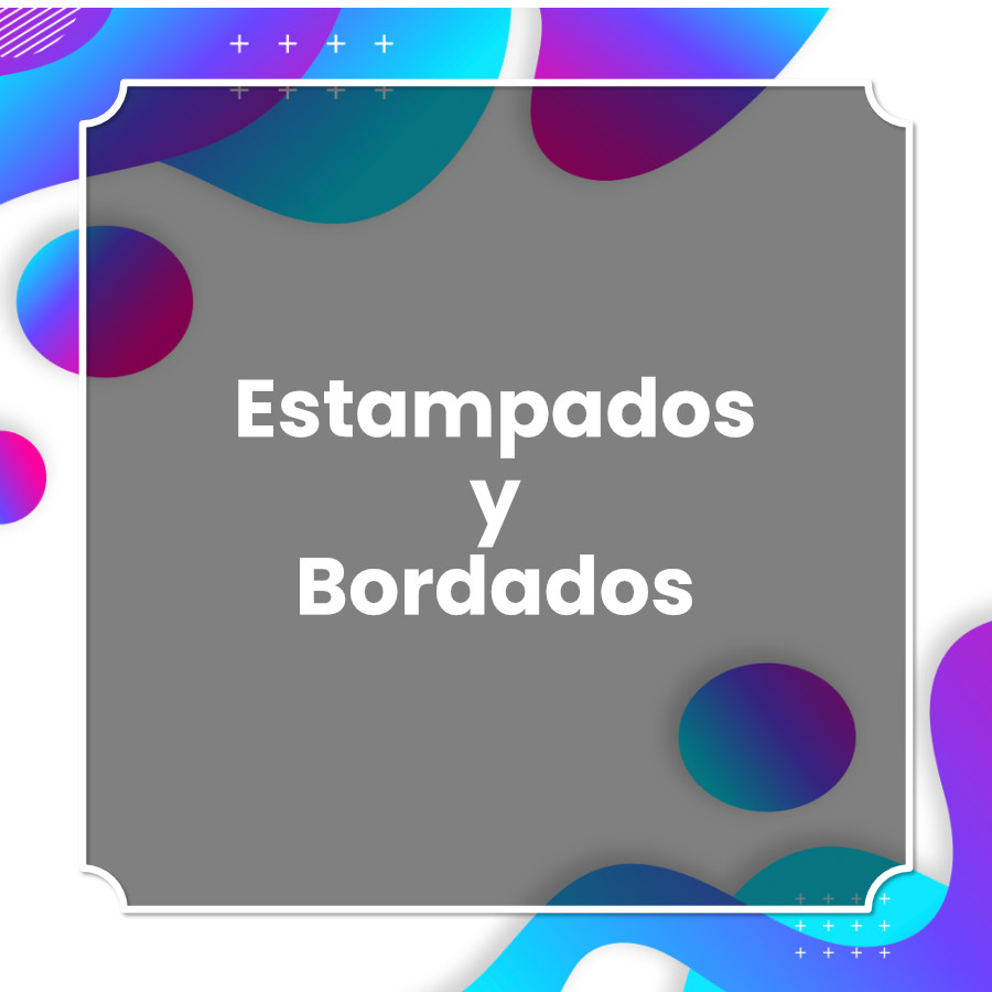 Estampados y Bordados